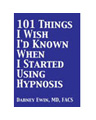 101 Things I Wish I'd Known When I Started Using Hypnosis