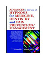 Advances in the Use of Hypnosis for Medicine, Dentistry and Pain Prevention/Management