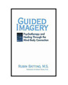 Guided Imagery: Psychotherapy and Healing Through the Mind-Body Connection