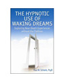 Hypnotic Use of Waking Dreams: Exploring Near Death Experiences Without the Flatlines