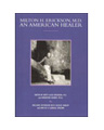 Milton H. Erickson, M.D.: An American Healer