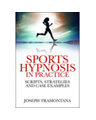 Sports Hypnosis in Practice: Scripts, Strategies and Case Examples